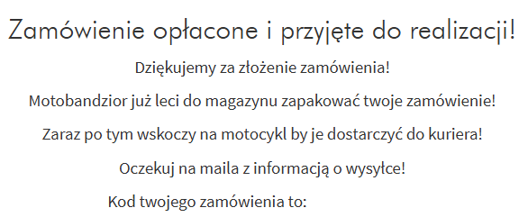UX writing, fragment microcopy kończącego proces zamówienia: "Dziękujemy za złożenie zamówienia. Motobandzior już leci zapakować je do magazynu, a potem wskoczy na motyocykl, by je dostarczyć.